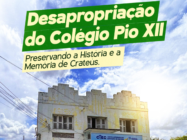 Desapropriação do Colégio Pio XII Preservando a História e a Memória de Crateús