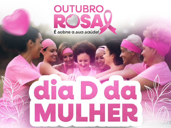 OUTUBRO ROSA - DIA D DA MULHER.