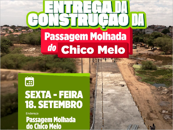 ENTREGA DA CONSTRUÇÃO DA PASSAGEM MOLHADA DO CHICO MELO