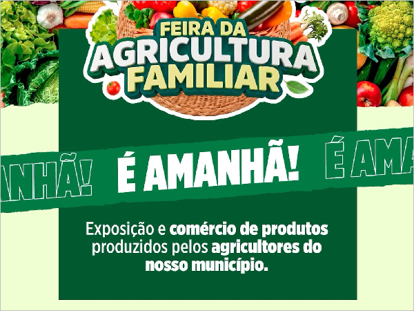 AMANHÃ TEM FEIRA DA AGRICULTURA FAMILIAR!